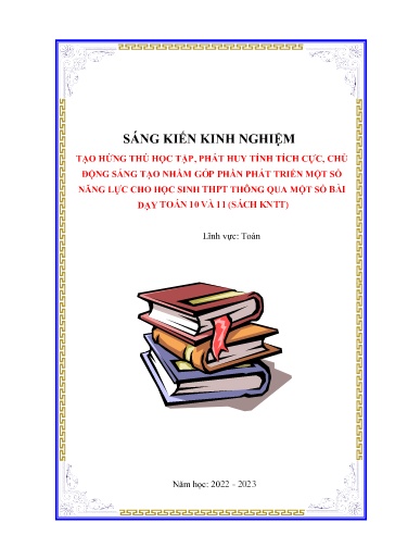 Sáng kiến kinh nghiệm Tạo hứng thú học tập, phát huy tính tích cực chủ động, sáng tạo nhằm góp phần phát triển một số năng lực cho học sinh THPT thông qua một số bài dạy Toán 10 và 11 (Sách KNTT)