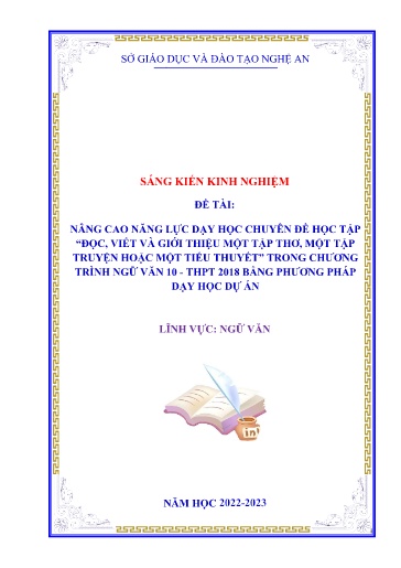 Sáng kiến kinh nghiệm Nâng cao năng lực dạy học Chuyên đề học tập “Đọc, viết và giới thiệu một tập thơ, một tập truyện hoặc một tiểu thuyết” trong chương trình Ngữ văn 10 KNTT - THPT 2018 bằng phương pháp dạy học dự án