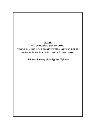 Sáng kiến kinh nghiệm Sử dụng bảng bốn ô vuông trong dạy học hoạt động viết môn Ngữ văn Lớp 10 nhằm phát triển kĩ năng viết của học sinh