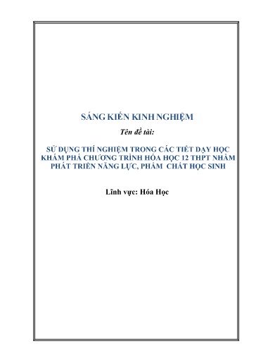 Sáng kiến kinh nghiệm Sử dụng thí nghiệm trong các tiết dạy học khám phá chương trình Hóa học 12 THPT nhằm phát triển năng lực, phẩm chất học sinh