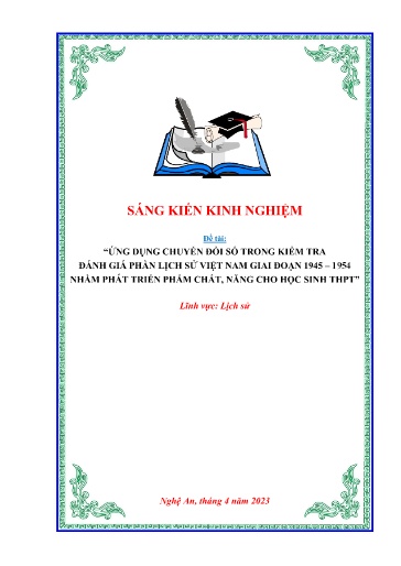 Sáng kiến kinh nghiệm Ứng dụng chuyển đổi số trong kiểm tra đánh giá phần lịch sử Việt Nam giai đoạn 1945 – 1954 nhằm phát triển phẩm chất, năng cho học sinh THPT