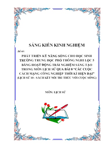 SKKN Phát triển kỹ năng sống cho học sinh trường THPT Nghi Lộc 5 bằng hoạt động trải nghiệm sáng tạo trong môn Lịch sử qua bài 8 “Các cuộc cách mạng công nghiệp thời kì hiện đại” (Lịch sử 10 - Sách Kết nối tri thức)